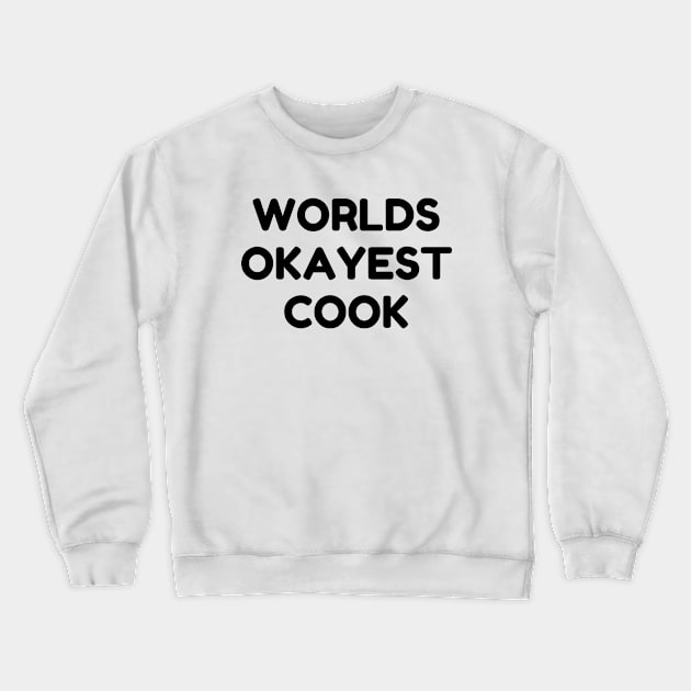 World okayest cook Crewneck Sweatshirt by Word and Saying